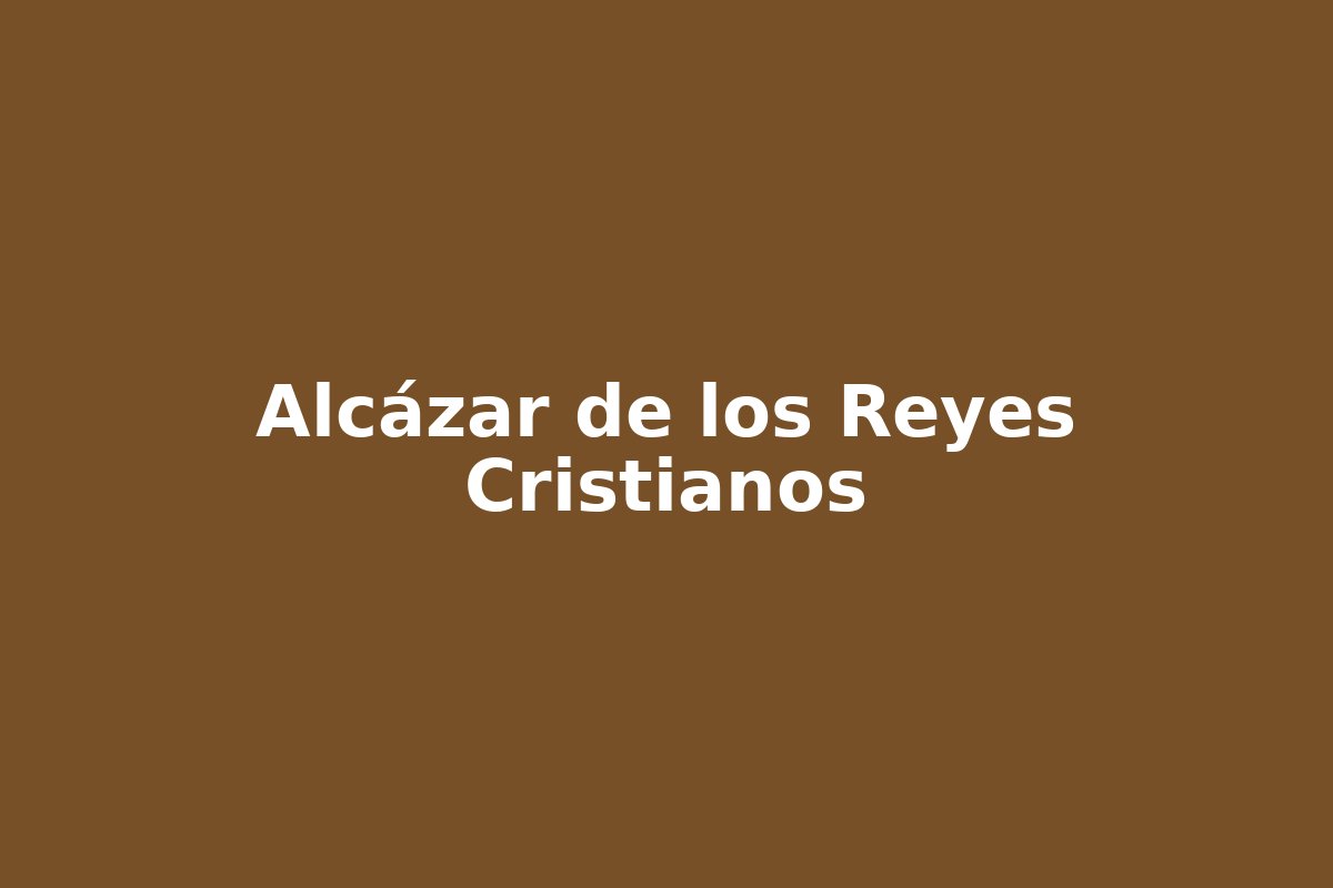 Alcázar de los Reyes Cristianos